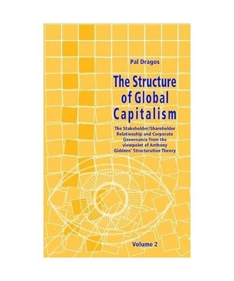 The Structure of Global Capitalism. Volume 2. The Stakeholder/Shareholder Relati