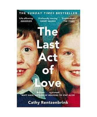 The Last Act of Love: The Story of My Brother and His Sister: The Story of My Br