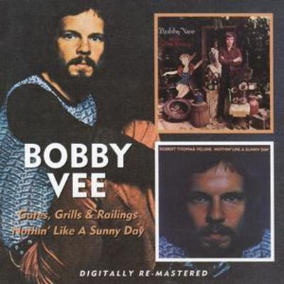 Bobby Vee : Gates, Grills and Railings/nothin Like a Sunny Day CD (2009)