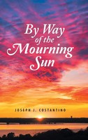 Joseph J. Costantino | By Way Of The Mourning Sun | Buch | Englisch (2017)