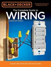 Black & Decker The Complete Guide to Wiring, Updated 6th Edition: Current - GOOD