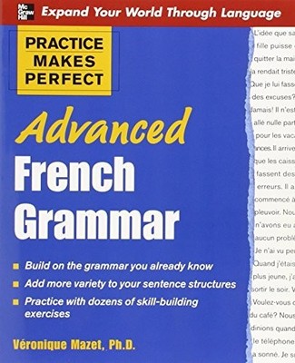 Practice Makes Perfect: Advanced French Grammar... by Mazet, V�ronique Paperback