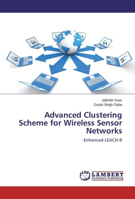 Advanced Clustering Scheme for Wireless Sensor Networks Jatinder Kaur