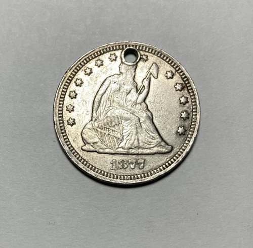 1877-CC Seated Liberty Quarter AU Condition with Hole. VALUE PRICED