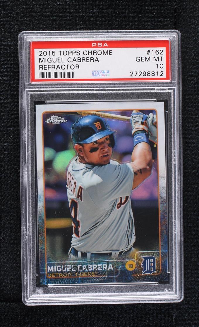 2015 Topps Chrome Refractor Miguel Cabrera #162 PSA 10 GEM MT 00rs