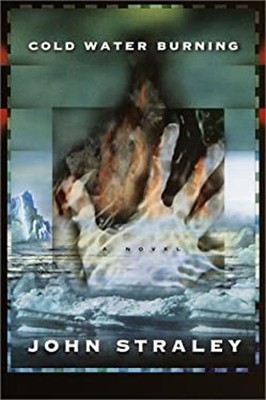 Cold Water Burning Hardcover John Straley