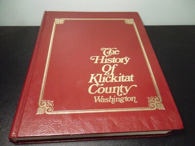 The History of Klickitat County Washington by Pete May