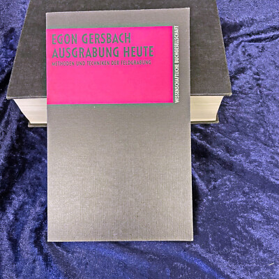 Ausgrabung heute. Methoden und Techniken der Feldgrabung Egon Gersbach