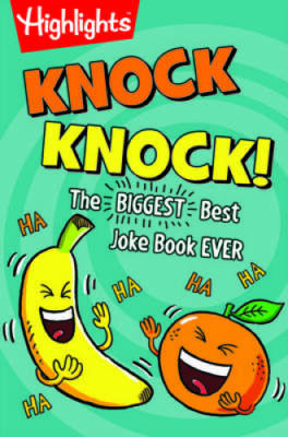 Knock Knock!: The BIGGEST, Best Joke Book EVER (Highlights(TM) Laugh Atta - GOOD