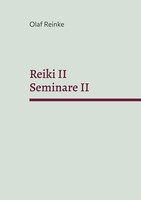 Reiki II Seminare II Olaf Reinke Taschenbuch Reiki - Seminare 146 S. Deutsch