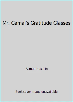 Mr. Gamal's Gratitude Glasses by Asmaa Hussein
