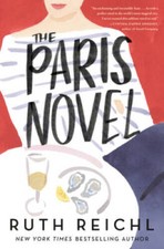 The Paris Novel - Hardcover By Reichl, Ruth - VERY GOOD