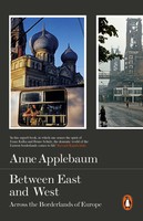 Between East And West | Across The Borderlands Of Europe | Anne Applebaum | Buch