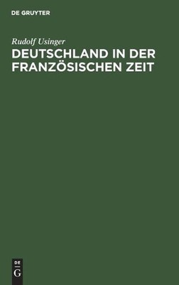 Deutschland in der franzsischen Zeit by Rudolf Usinger (German) Hardcover Book
