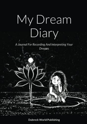My Dream Diary: a Journal for Recording and Interpretin -  NEW Dubreck World P 2