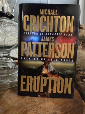 Eruption Michael Crichton James Patterson 1st Ed HC 2024 Little Brown Thriller