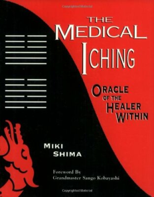 The Medical I Ching : Oracle of the Healer Within by Miki Shima (1992, Trade...
