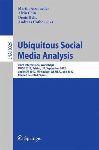 Lecture Notes in Computer Science Ser.: Ubiquitous Social Media Analysis : ...