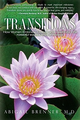 Transitions: How Women Embrace Change and Celebrate Life By Abig