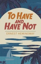 To Have And Have Not - paperback Ernest Hemingway