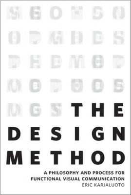 The Design Method: A Philosophy and Process for Functional Visual Co - VERY GOOD