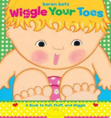 Wiggle Your Toes - Board book By Karen Katz - ACCEPTABLE