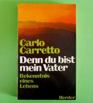 Denn du bist mein Vater - Bekenntnis eines Lebens - Carlo Carretto Herderverlag