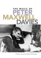 Richard McGregor Nicholas Jones The Music of Peter Maxwell Davies (Hardback)