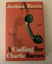 A Calling for Charlie Barnes: A Novel by Joshua Ferris, 2021 HC/DJ 1st Print