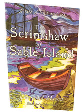 The Scrimshaw of Sable Island : A Tale of Land and Sea By Desmond Mason