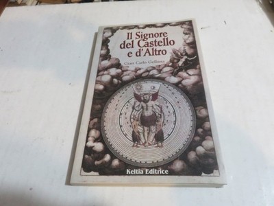 Il Signore del Castello e d'altro - Gellona - Keltia Esoterismo  2007 prima ediz