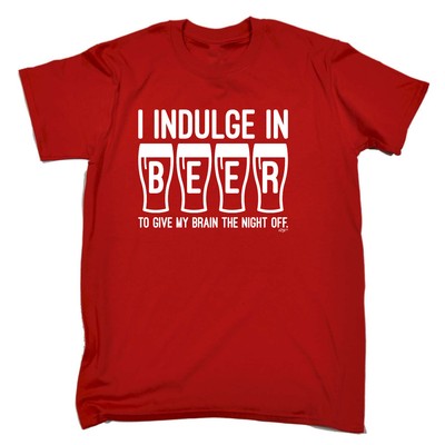 Inndulge In Beer To Give My Brain The Night - lustiges Herren-T-Shirt Neuheit Tshirts