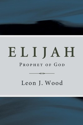 Elijah: Prophet of God