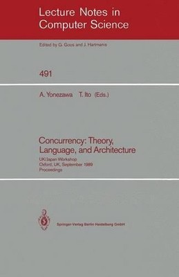 Concurrency: Theory, Language, and Architecture: UK/Japan Workshop, Oxford, UK, 