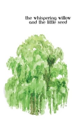 The Whispering Willow and the Little Seed by Nohemi Soto Lugo Hardcover Book
