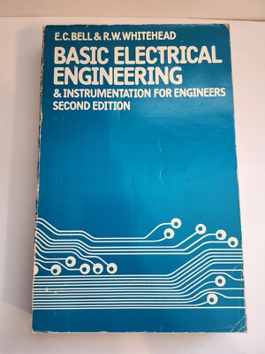 Basic Electrical Engineering E.C Bell & R.W Whitehead 1981 Second Edition