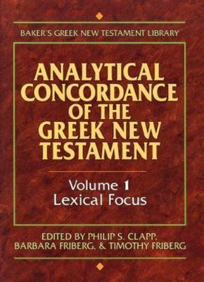 Analytical Concordance of the Greek New Testament, Vol. 1: Lexical Focus, , 9780