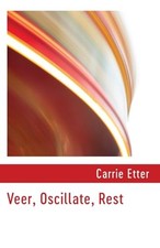 Veer, Oscillate, Rest - Etter, Carrie