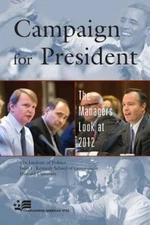 Campaign for President : The Managers Look at 2012, Hardcover by Rowman & Lit...
