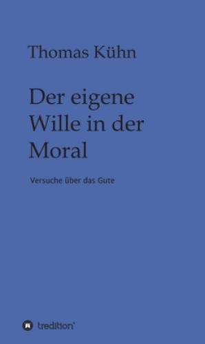 Thumbnail - Der Eigene Wille In Der Moral Versuche Über Das Gute 6215