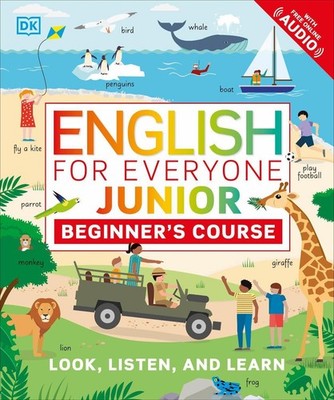 English for Everyone Junior Beginner's Course: Look, Listen and Learn by DK (Eng
