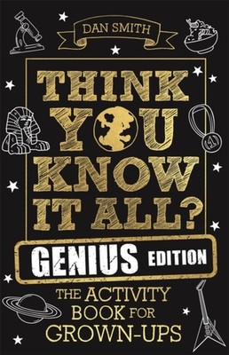 Think You Know It All? Genius Edition: The Activity  by Daniel Smith PAPERBACK