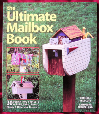 THE ULTIMATE MAILBOX BOOK - 30 Projects to Build Paint Stencil or Decorate