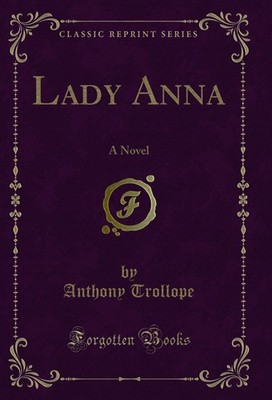 Lady Anna: A Novel (Classic Reprint)