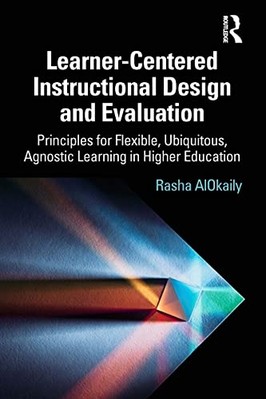 Learner-Centered Instructional Design and Evaluation :  -  NEW Rasha Alokaily 20