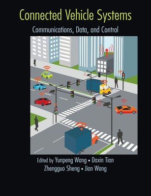 Connected Vehicle Systems Communication, Data, and Control Yunpeng Wang (u. a.)