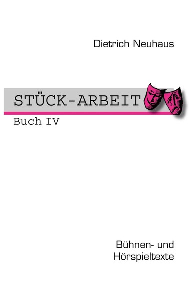 STÜCK-ARBEIT Buch 4 | BüHnen- Und HöRspieltexte | Dietrich Neuhaus | Taschenbuch-image