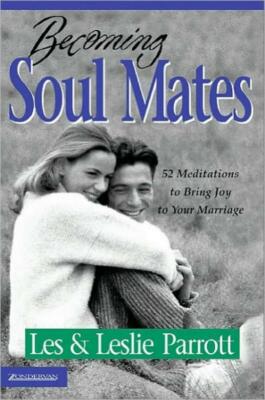 Becoming Soul Mates: 52 Meditations To Bring Joy To Your Marriage
