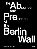 Gesche WüRfel | The Absence And Presence Of The Berlin Wall | Buch | Englisch