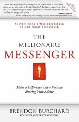 The Millionaire Messenger: Make a Difference and a Fortune Sharing - VERY GOOD